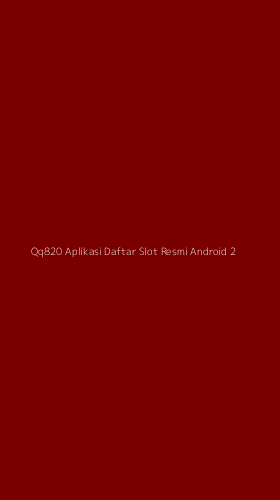 Tampilan Antarmuka Aplikasi Qq820 Aplikasi Daftar Slot Resmi Android - 2