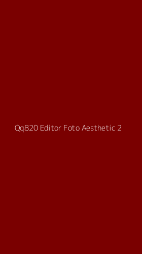 Tampilan Antarmuka Aplikasi Qq820 Editor Foto Aesthetic - 2