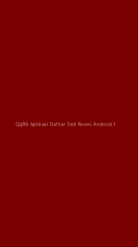 Tampilan Antarmuka Aplikasi Qq89 Aplikasi Daftar Slot Resmi Android - 1