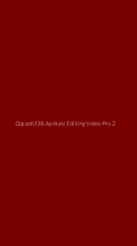 Tampilan Antarmuka Aplikasi Qqcash338 Aplikasi Editing Video Pro - 2