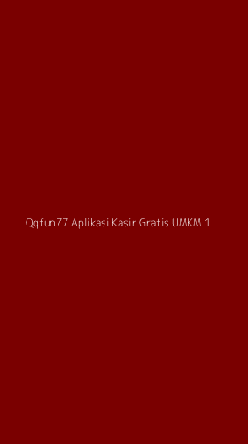 Tampilan Antarmuka Aplikasi Qqfun77 Aplikasi Kasir Gratis Umkm - 1