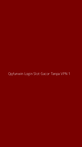 Tampilan Antarmuka Aplikasi Qqfunwin Login Slot Gacor Tanpa Vpn - 1
