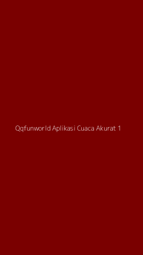 Tampilan Antarmuka Aplikasi Qqfunworld Aplikasi Cuaca Akurat - 1