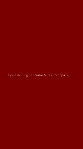 Tampilan Antarmuka Aplikasi Qqmaster Login Pemutar Musik Terpopuler - 2