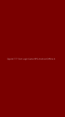 Tampilan Antarmuka Aplikasi Qqslot777 Slot Login Game Rpg Android Offline - 4