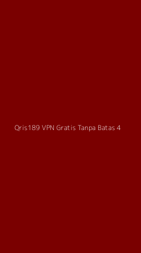Tampilan Antarmuka Aplikasi Qris189 Vpn Gratis Tanpa Batas - 4
