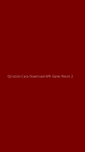 Tampilan Antarmuka Aplikasi Qristoto Cara Download Apk Game Resmi - 2