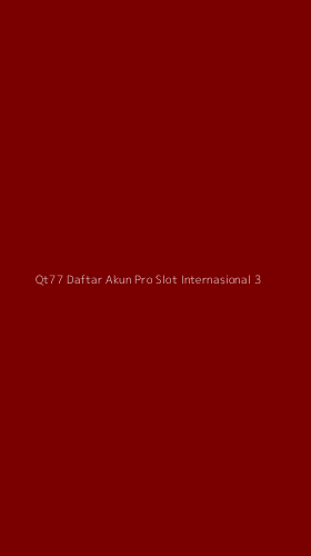 Tampilan Antarmuka Aplikasi Qt77 Daftar Akun Pro Slot Internasional - 3