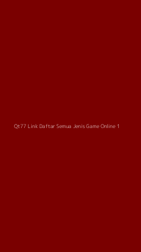 Tampilan Antarmuka Aplikasi Qt77 Link Daftar Semua Jenis Game Online - 1