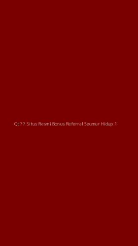 Tampilan Antarmuka Aplikasi Qt77 Situs Resmi Bonus Referral Seumur Hidup - 1