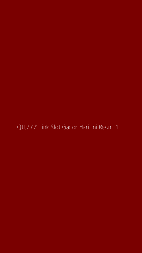 Tampilan Antarmuka Aplikasi Qtt777 Link Slot Gacor Hari Ini Resmi - 1