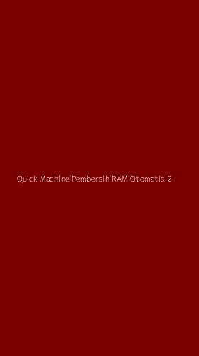 Tampilan Antarmuka Aplikasi Quick Machine Pembersih Ram Otomatis - 2