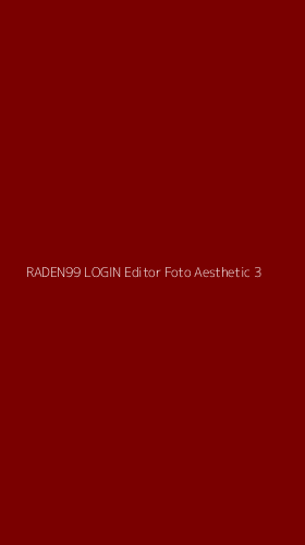 Tampilan Antarmuka Aplikasi Raden99 Login Editor Foto Aesthetic - 3