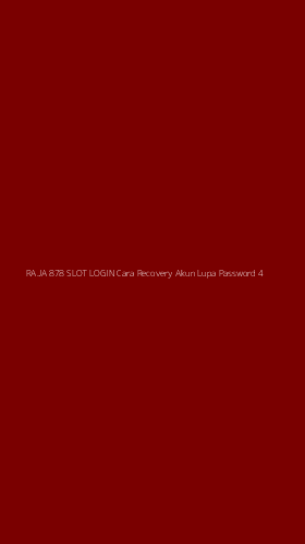 Tampilan Antarmuka Aplikasi Raja 878 Slot Login Cara Recovery Akun Lupa Password - 4