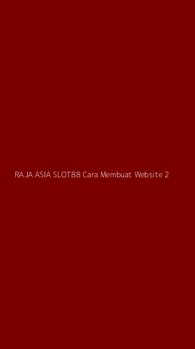 Tampilan Antarmuka Aplikasi Raja Asia Slot88 Cara Membuat Website - 2