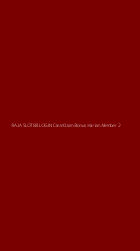Tampilan Antarmuka Aplikasi Raja Slot88 Login Cara Klaim Bonus Harian Member - 2
