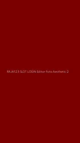 Tampilan Antarmuka Aplikasi Raja123 Slot Login Editor Foto Aesthetic - 2