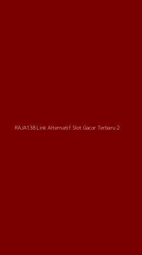 Tampilan Antarmuka Aplikasi Raja138 Link Alternatif Slot Gacor Terbaru - 2