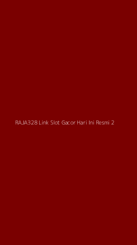 Tampilan Antarmuka Aplikasi Raja328 Link Slot Gacor Hari Ini Resmi - 2