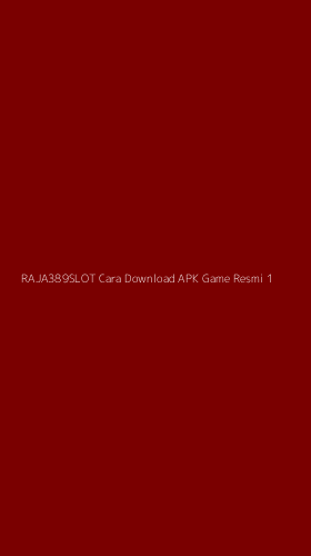 Tampilan Antarmuka Aplikasi Raja389slot Cara Download Apk Game Resmi - 1