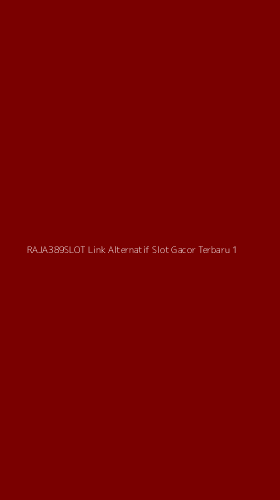 Tampilan Antarmuka Aplikasi Raja389slot Link Alternatif Slot Gacor Terbaru - 1
