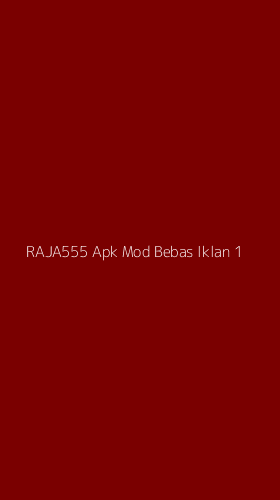 Tampilan Antarmuka Aplikasi Raja555 Apk Mod Bebas Iklan - 1