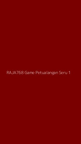 Tampilan Antarmuka Aplikasi Raja768 Game Petualangan Seru - 1