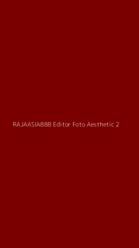 Tampilan Antarmuka Aplikasi Rajaasia888 Editor Foto Aesthetic - 2