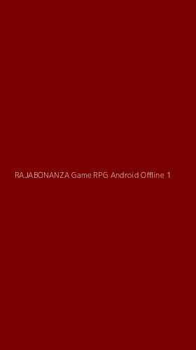Tampilan Antarmuka Aplikasi Rajabonanza Game Rpg Android Offline - 1