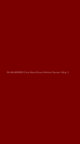 Tampilan Antarmuka Aplikasi Rajagaming99 Situs Resmi Bonus Referral Seumur Hidup - 2