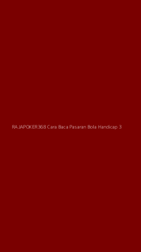 Tampilan Antarmuka Aplikasi Rajapoker368 Cara Baca Pasaran Bola Handicap - 3