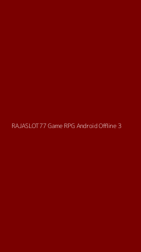 Tampilan Antarmuka Aplikasi Rajaslot77 Game Rpg Android Offline - 3