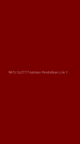 Tampilan Antarmuka Aplikasi Ratu Slot77 Aplikasi Pendidikan Lite - 1