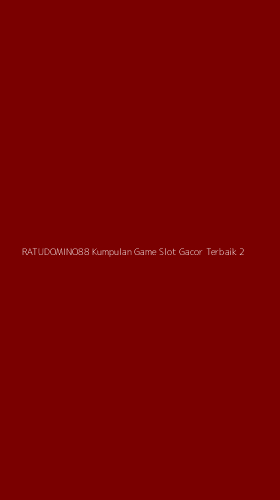 Tampilan Antarmuka Aplikasi Ratudomino88 Kumpulan Game Slot Gacor Terbaik - 2