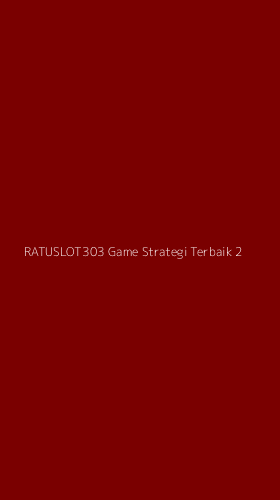 Tampilan Antarmuka Aplikasi Ratuslot303 Game Strategi Terbaik - 2