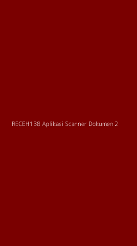 Tampilan Antarmuka Aplikasi Receh138 Aplikasi Scanner Dokumen - 2