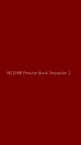 Tampilan Antarmuka Aplikasi Receh88 Pemutar Musik Terpopuler - 2