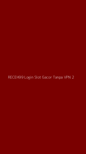 Tampilan Antarmuka Aplikasi Receh99 Login Slot Gacor Tanpa Vpn - 2