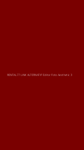 Tampilan Antarmuka Aplikasi Rental77 Link Alternatif Editor Foto Aesthetic - 3