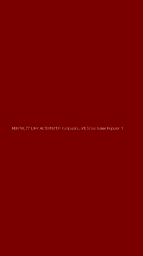 Tampilan Antarmuka Aplikasi Rental77 Link Alternatif Kumpulan Link Situs Game Populer - 1