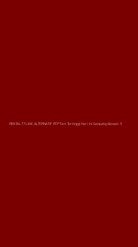 Tampilan Antarmuka Aplikasi Rental77 Link Alternatif Rtp Slot Tertinggi Hari Ini Gampang Maxwin - 3