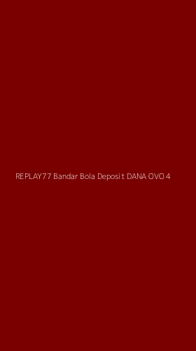Tampilan Antarmuka Aplikasi Replay77 Bandar Bola Deposit Dana Ovo - 4