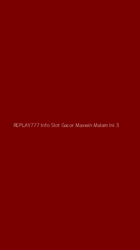 Tampilan Antarmuka Aplikasi Replay777 Info Slot Gacor Maxwin Malam Ini - 3