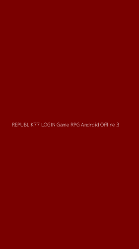 Tampilan Antarmuka Aplikasi Republik77 Login Game Rpg Android Offline - 3