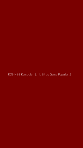 Tampilan Antarmuka Aplikasi Robin88 Kumpulan Link Situs Game Populer - 2