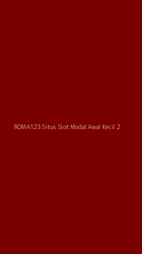 Tampilan Antarmuka Aplikasi Roma123 Situs Slot Modal Awal Kecil - 2