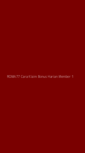 Tampilan Antarmuka Aplikasi Roma77 Cara Klaim Bonus Harian Member - 1