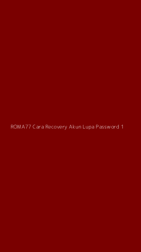 Tampilan Antarmuka Aplikasi Roma77 Cara Recovery Akun Lupa Password - 1