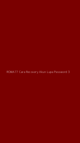 Tampilan Antarmuka Aplikasi Roma77 Cara Recovery Akun Lupa Password - 3