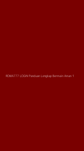 Tampilan Antarmuka Aplikasi Roma777 Login Panduan Lengkap Bermain Aman - 1